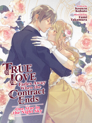 cover image of True Love Fades Away When the Contract Ends, Volume 1